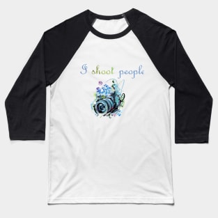 i shoot people- photography - photographer Baseball T-Shirt